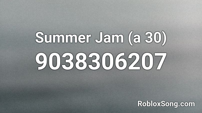 Summer Jam (a 30) Roblox ID