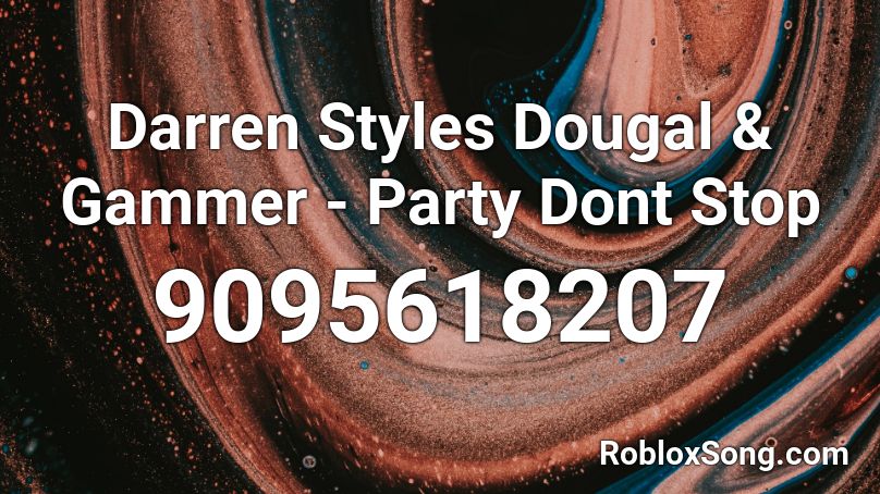 Darren Styles Dougal & Gammer - Party Dont Stop Roblox ID