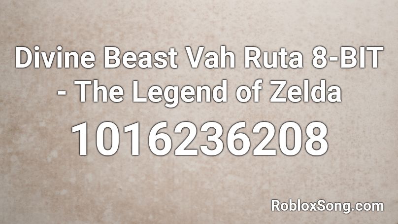 Divine Beast Vah Ruta 8-BIT - The Legend of Zelda  Roblox ID