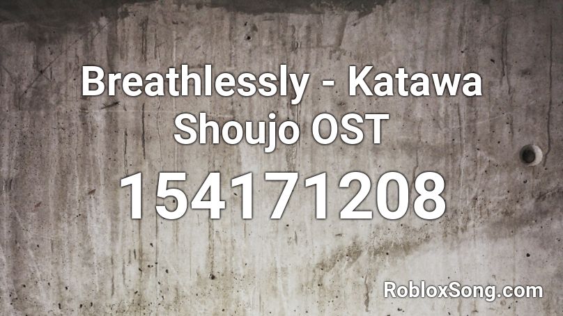 Breathlessly - Katawa Shoujo OST Roblox ID