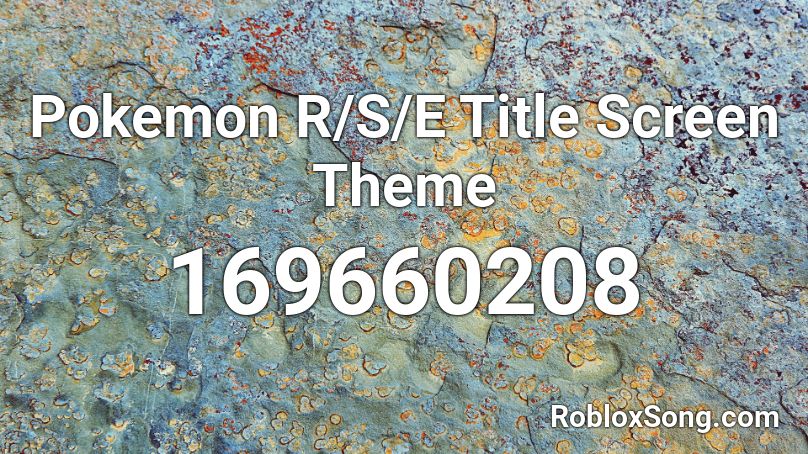 Pokemon R/S/E Title Screen Theme Roblox ID