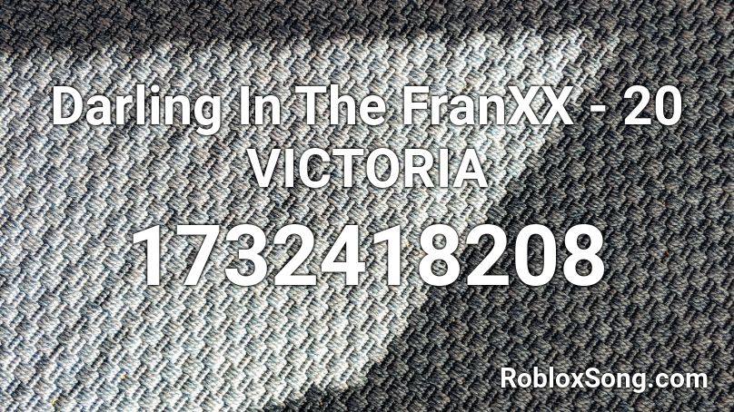 Darling In The FranXX - 20 VICTORIA Roblox ID