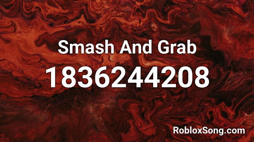 Smash And Grab Roblox ID