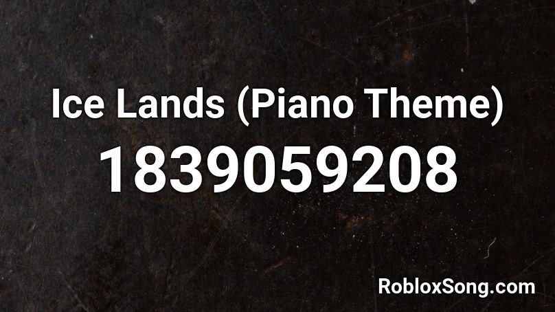 Ice Lands (Piano Theme) Roblox ID