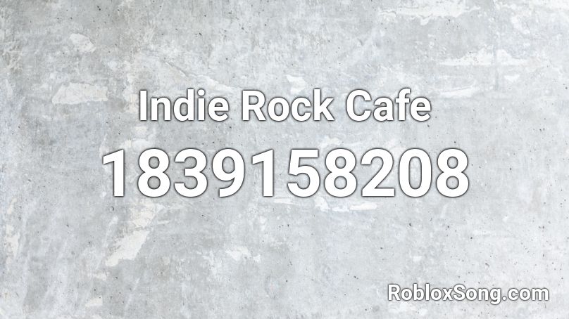 Indie Rock Cafe Roblox ID