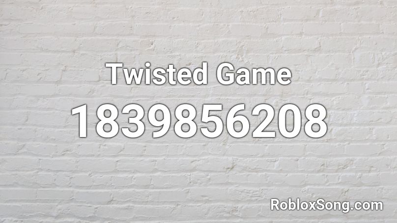 Twisted Game Roblox ID