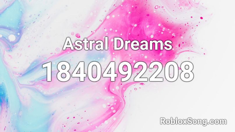 Astral Dreams Roblox ID
