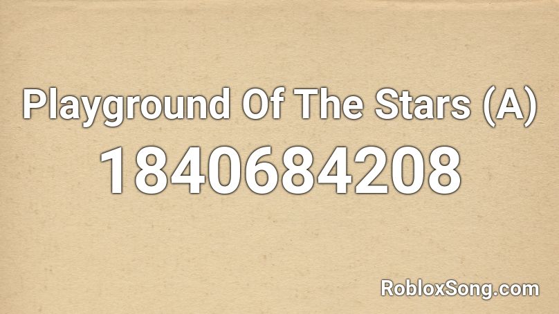 Playground Of The Stars (A) Roblox ID