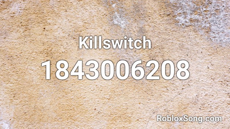 Killswitch Roblox ID