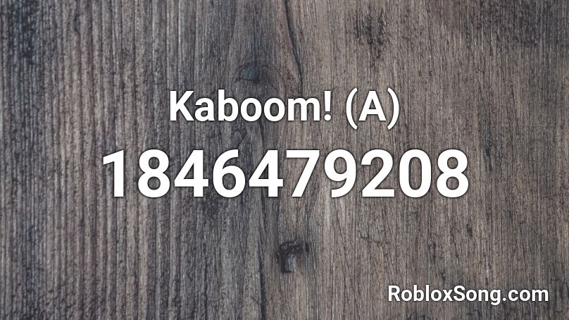 Kaboom! (A) Roblox ID