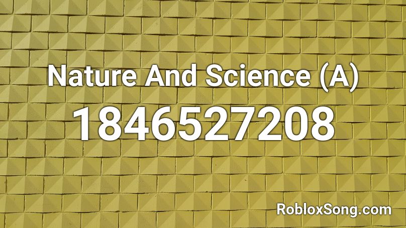 Nature And Science (A) Roblox ID