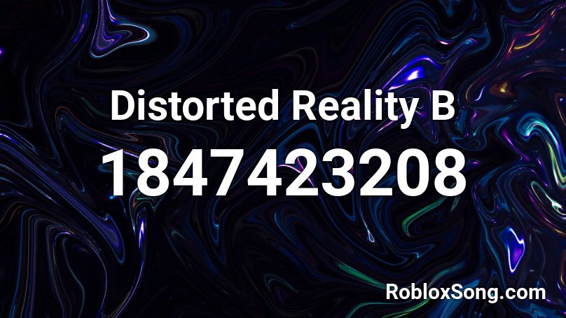 Distorted Reality B Roblox ID