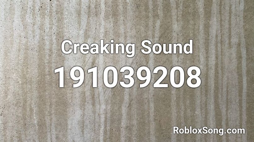 Creaking Sound Roblox ID