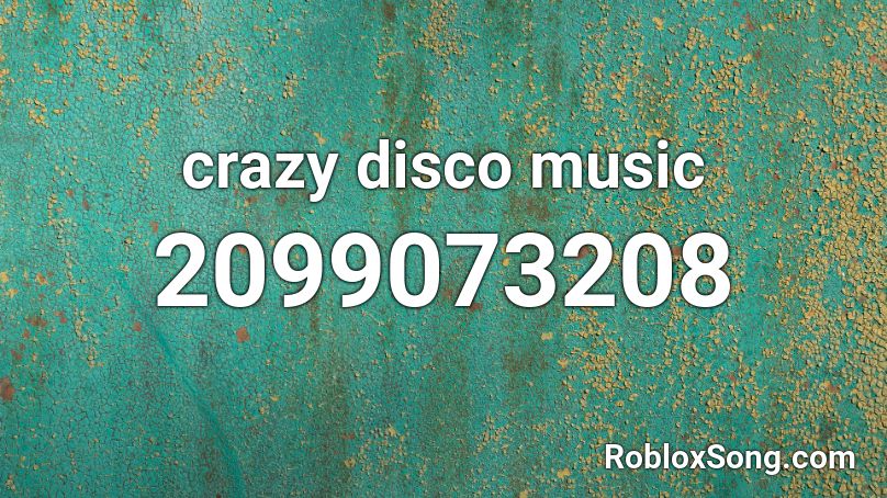 Crazy Disco Music Roblox Id Roblox Music Codes - disco music roblox id code
