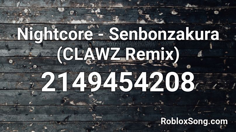 Nightcore - Senbonzakura (CLAWZ Remix) Roblox ID