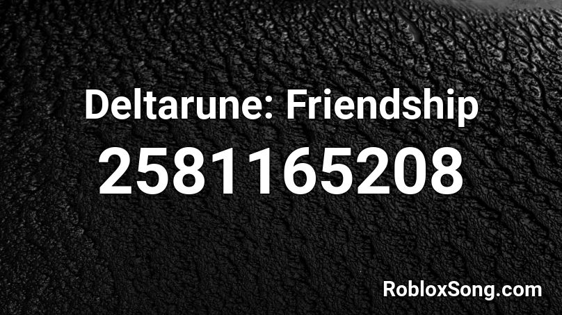 Deltarune Friendship Roblox Id Roblox Music Codes - roblox deltarune music