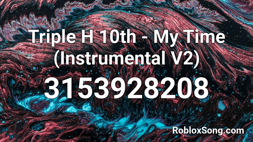 Triple H 10th - My Time (Instrumental V2) Roblox ID