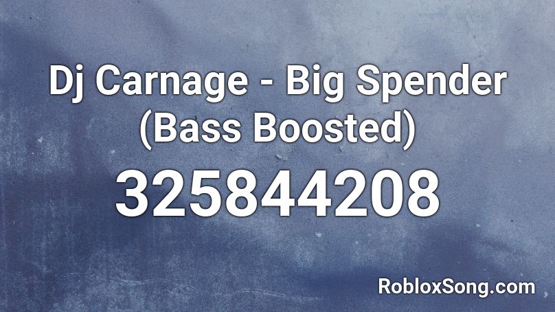 Dj Carnage - Big Spender (Bass Boosted) Roblox ID - Roblox music codes