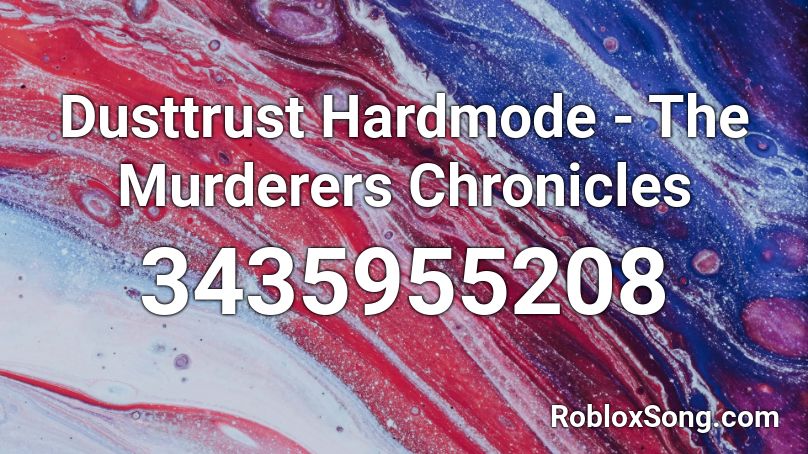 Dusttrust Hardmode - The Murderers Chronicles Roblox ID