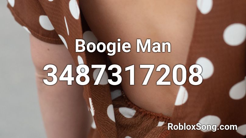 Boogie Man Roblox ID