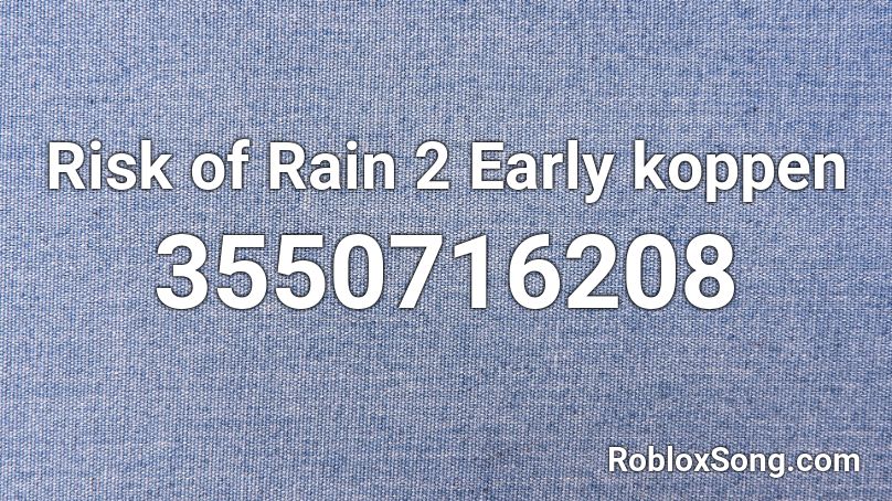 Risk of Rain 2 Early koppen Roblox ID