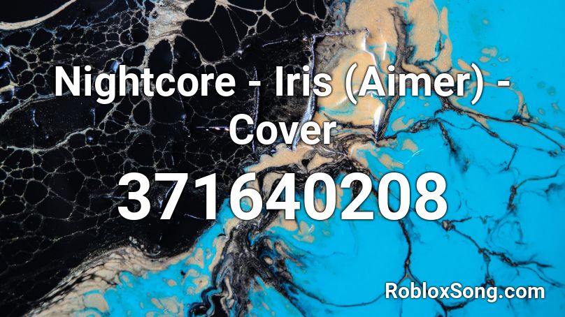 Nightcore - Iris (Aimer) - Cover Roblox ID