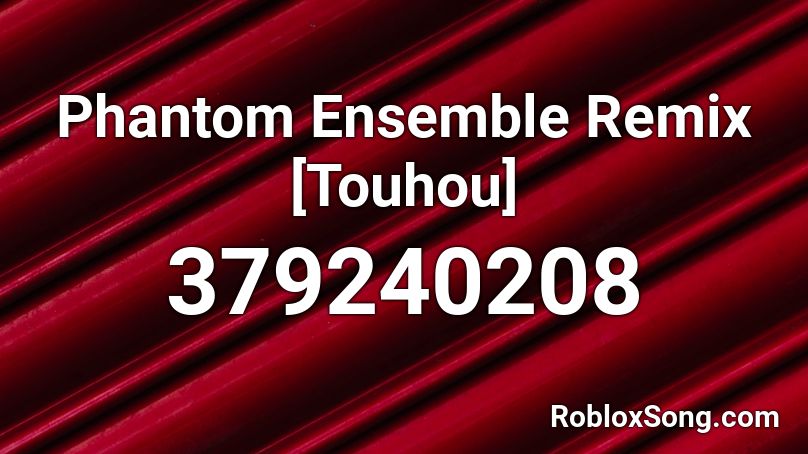 Phantom Ensemble Remix [Touhou] Roblox ID