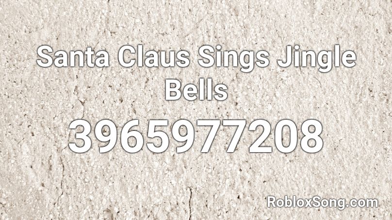 Santa Claus Sings Jingle Bells Roblox ID