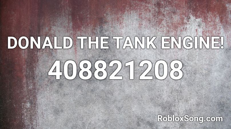 DONALD THE TANK ENGINE! Roblox ID