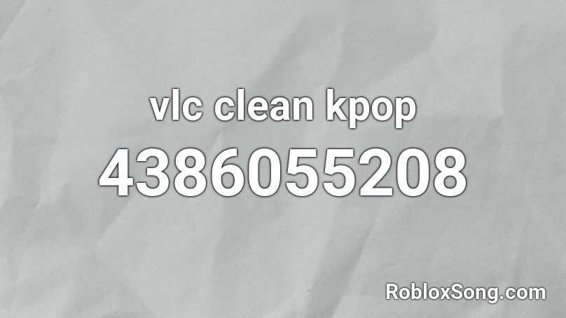vlc clean kpop Roblox ID