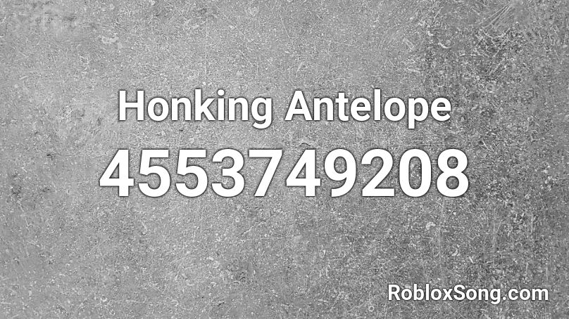 Honking Antelope Roblox ID