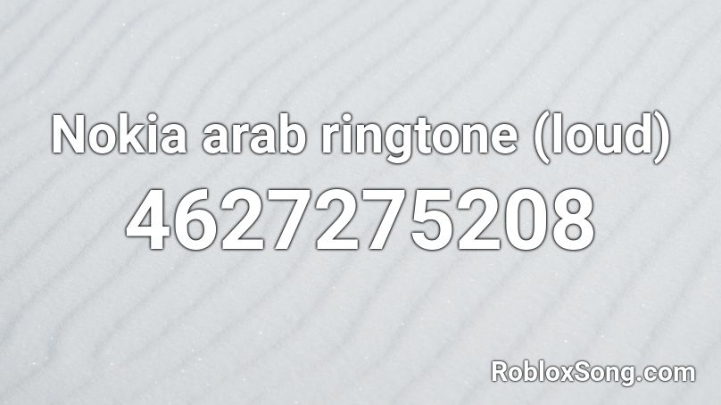 Nokia Arab Ringtone Loud Roblox Id Roblox Music Codes - roblox dat boi loud song id