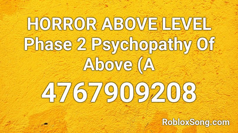 HORROR ABOVE LEVEL Phase 2 Psychopathy Of Above (A Roblox ID