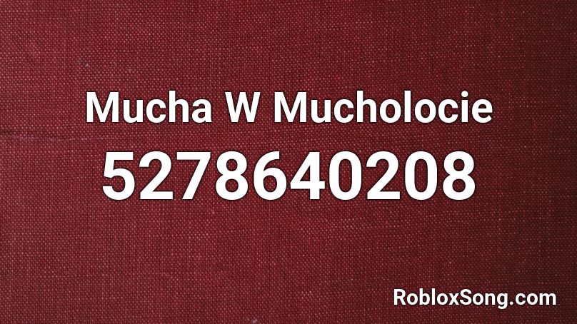  Mucha W Mucholocie  Roblox ID