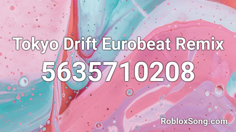 Tokyo Drift Eurobeat Remix Roblox ID