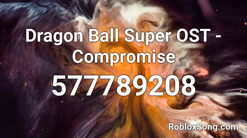 Dragon Ball Super OST - Compromise Roblox ID