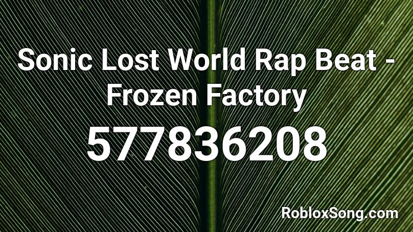 Sonic Lost World Rap Beat - Frozen Factory Roblox ID