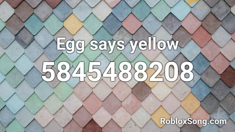 Egg says yellow  Roblox ID