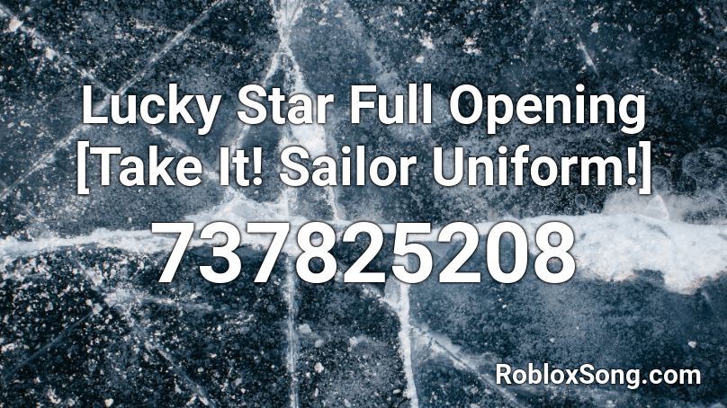 Lucky Star Full Opening [Take It! Sailor Uniform!] Roblox ID