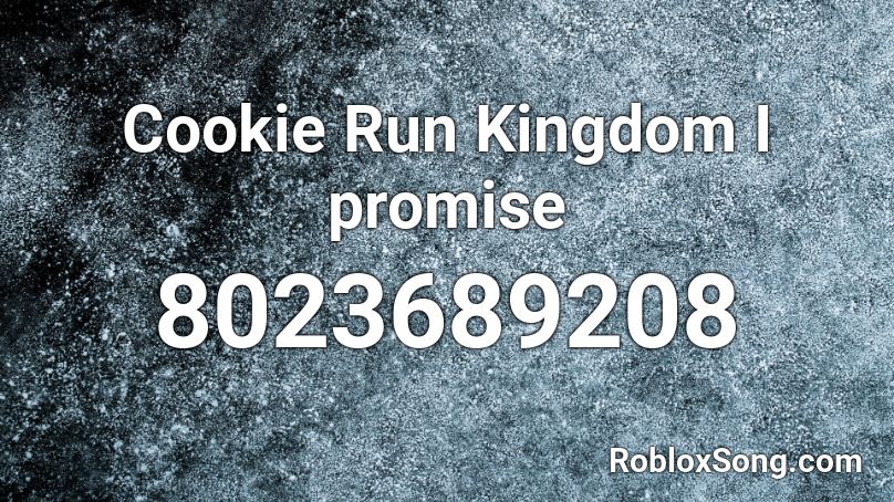 Cookie Run Kingdom I promise Roblox ID