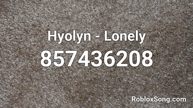 Hyolyn - Lonely Roblox ID