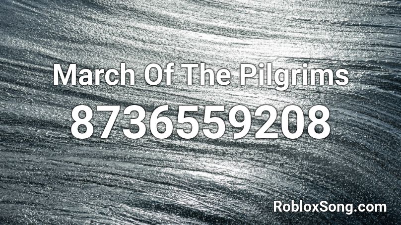 March Of The Pilgrims Roblox ID