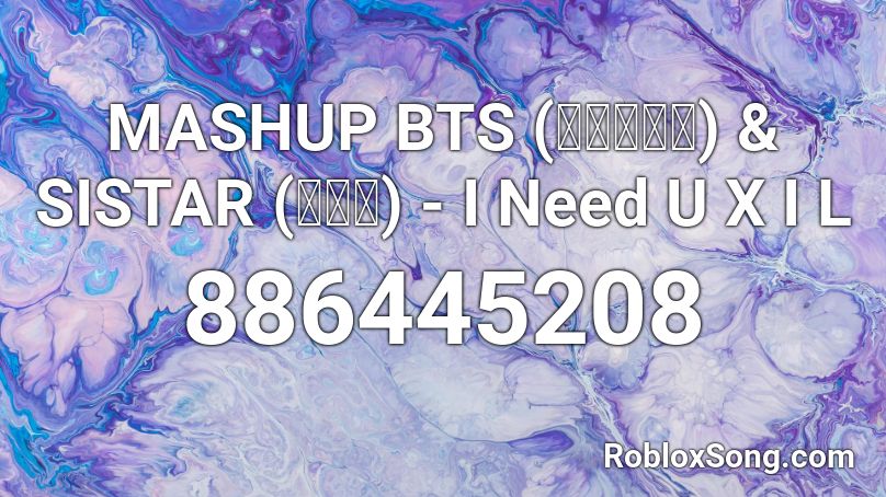 MASHUP BTS (방탄소년단) & SISTAR (씨스타) - I Need U X I L Roblox ID