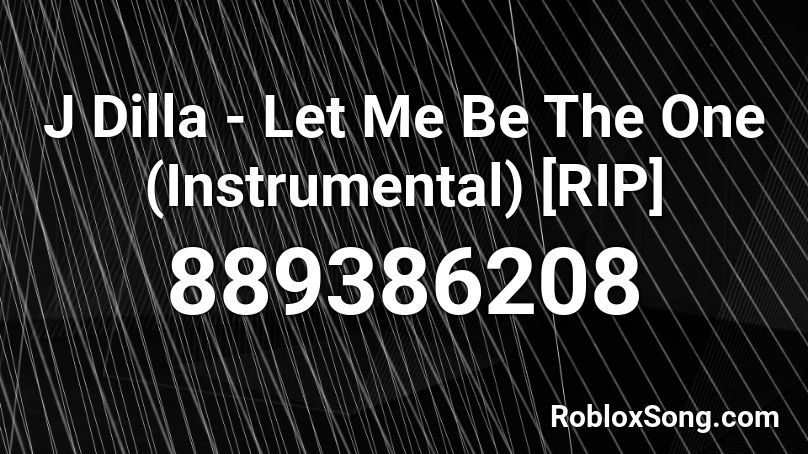 J Dilla - Let Me Be The One (Instrumental) [RIP] Roblox ID