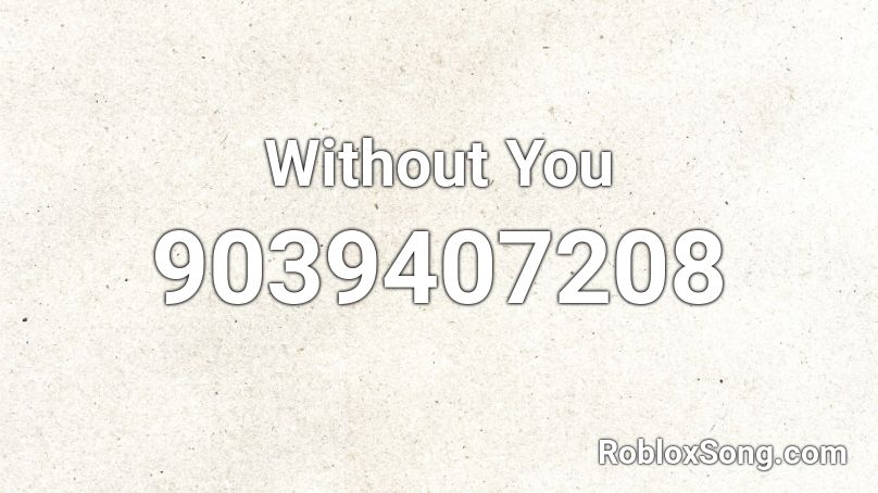 Without You Roblox ID