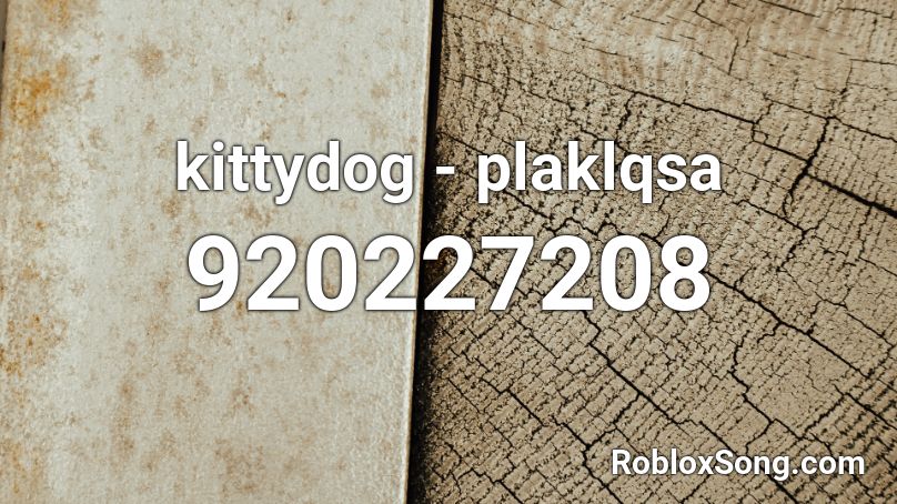 kittydog - plaklqsa Roblox ID