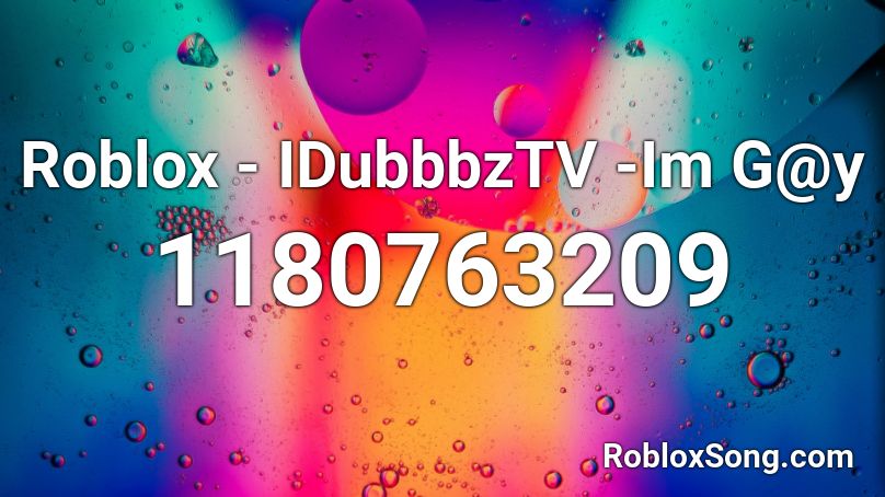 Roblox - IDubbbzTV -Im G@y Roblox ID