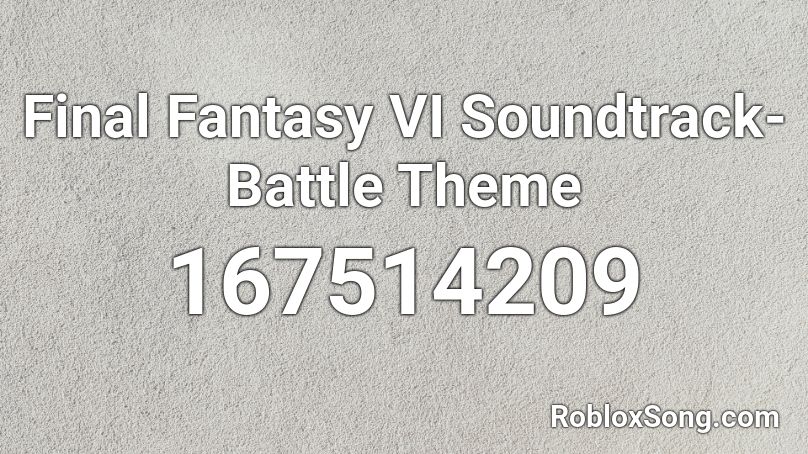 Final Fantasy VI Soundtrack- Battle Theme Roblox ID