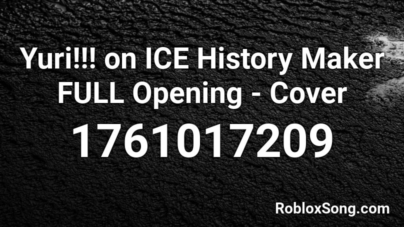 Yuri!!! on ICE History Maker FULL Opening - Cover Roblox ID