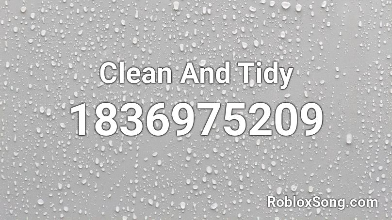 Clean And Tidy Roblox ID